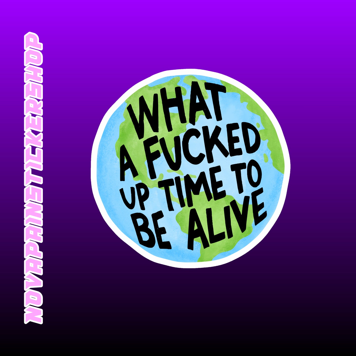 F*cked Up Time to Be Alive Sticker