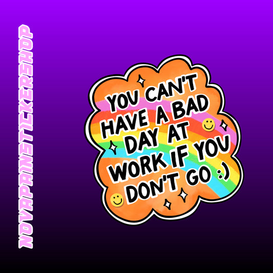Don't Go to Work Sticker
