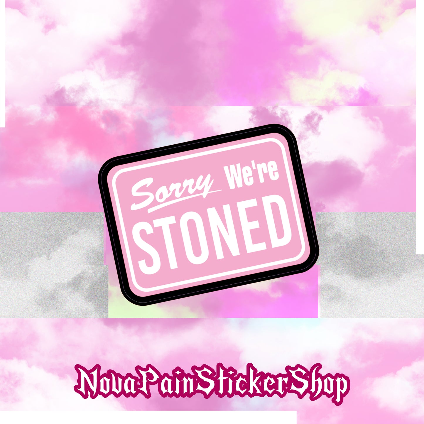 Sorry We're Stoned Sticker